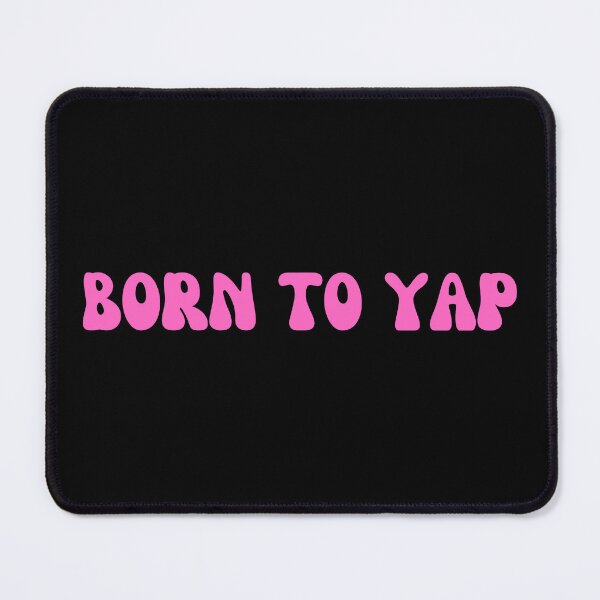 Item preview, Born to yap designed and sold by SWETA HALDER.