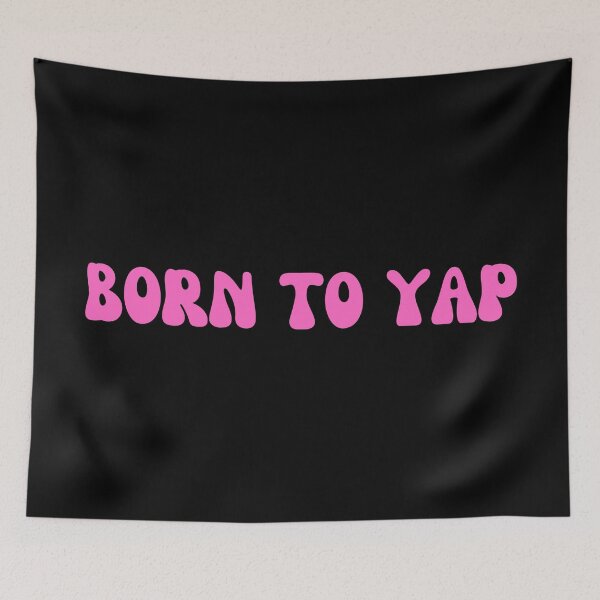 Item preview, Born to yap designed and sold by SWETA HALDER.