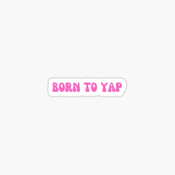 Item preview, Born to yap designed and sold by SWETA HALDER.