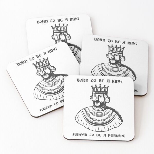 Item preview, Born to Be a King - Forced to Be a Peasant designed and sold by R-A Designs.