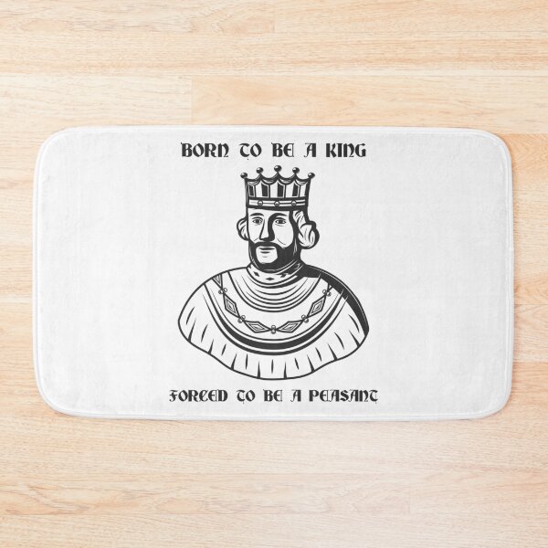 Item preview, Born to Be a King - Forced to Be a Peasant designed and sold by R-A Designs.