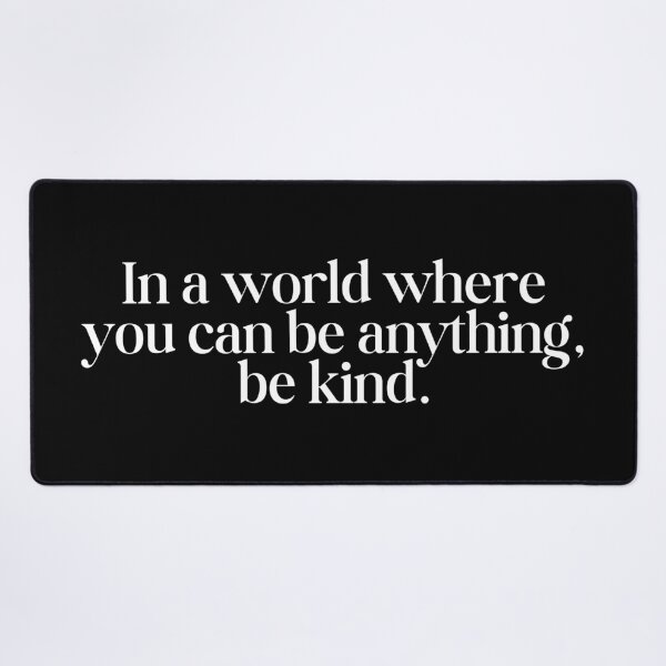 Item preview, In a world where you can be anything, be kind designed and sold by SWETA HALDER.