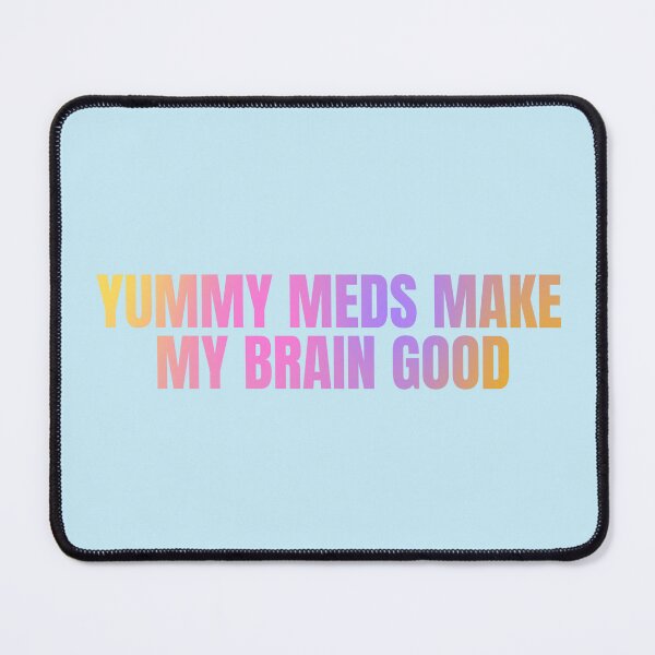 Item preview, Yummy meds make my brain good yellow, pink, purple gradient designed and sold by GeoGoose.