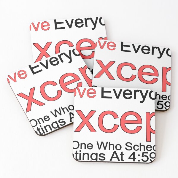 Item preview, I Love Everyone Except The One Who Schedules Meetings At 4 59 Pm designed and sold by TheIconSmith.