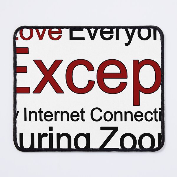 Item preview, I Love Everyone Except My Internet Connection During Zoom designed and sold by TheIconSmith.