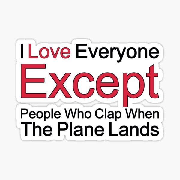 Item preview, I Love Everyone Except People Who Clap When The Plane Lands designed and sold by TheIconSmith.