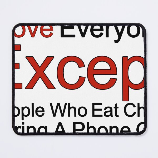 Item preview, I Love Everyone Except People Who Eat Chips During A Phone Call designed and sold by TheIconSmith.