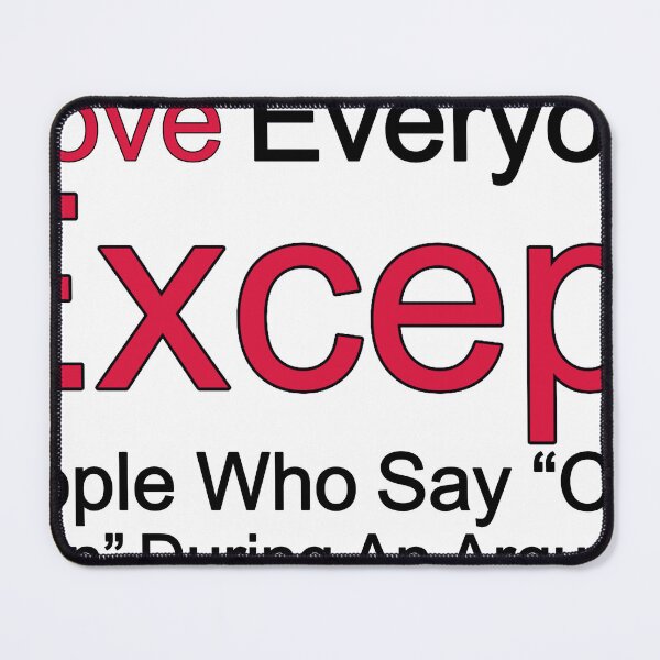 Item preview, I Love Everyone Except People Who Say Calm Down During An Argument designed and sold by TheIconSmith.