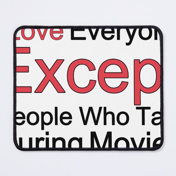 Item preview, I Love Everyone Except People Who Talk During Movies designed and sold by TheIconSmith.
