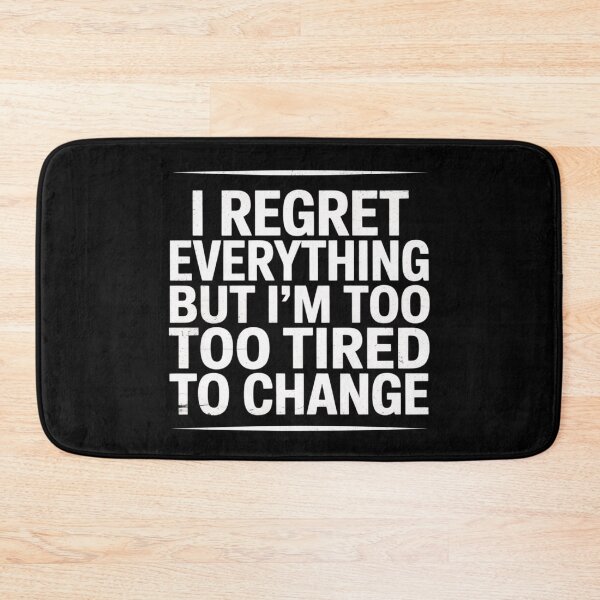 Item preview, Regret Everything But I'm Too Tired To Change – Ironic Teen Design designed and sold by Silly Shapes Co..