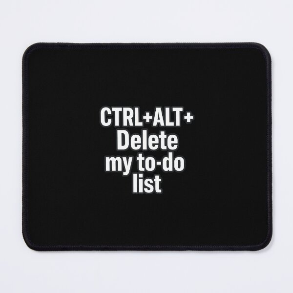 Item preview, CTRL + ALT + Delete My To-Do List | Funny Productivity Quote designed and sold by Elegant160.