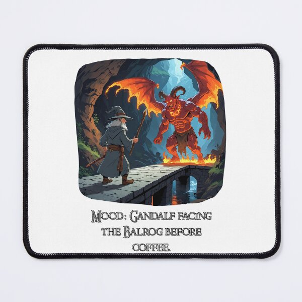 Item preview, Mood: Gandalf facing the Balrog before coffee designed and sold by BebiArt.