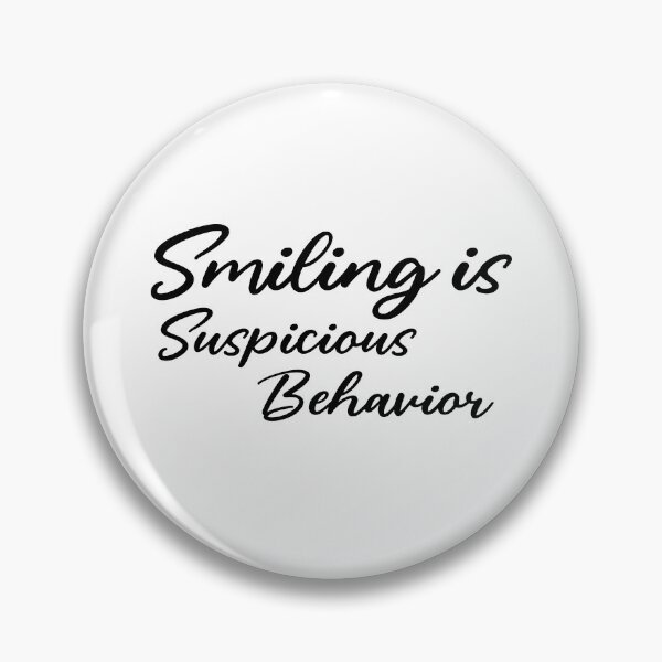 Item preview, Smiling is Suspicious Behavior designed and sold by 101univers.