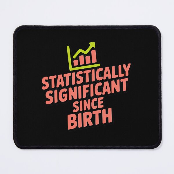 Item preview, Statistically significant since birth, funny data and statistics designed and sold by NoetherSym.