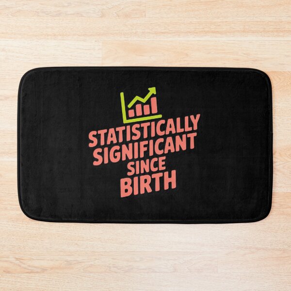Item preview, Statistically significant since birth, funny data and statistics designed and sold by NoetherSym.