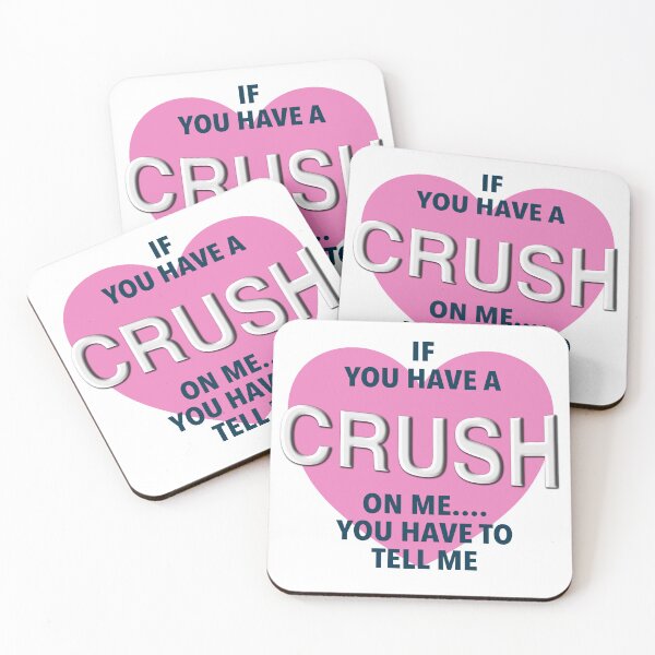 Item preview, If you Have A Crush On Me, You Have To Tell me designed and sold by RosesVisuals.
