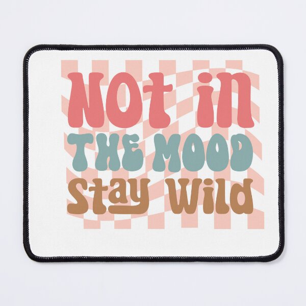 Item preview, Not in the Mood, Stay Wild designed and sold by artcultreone.