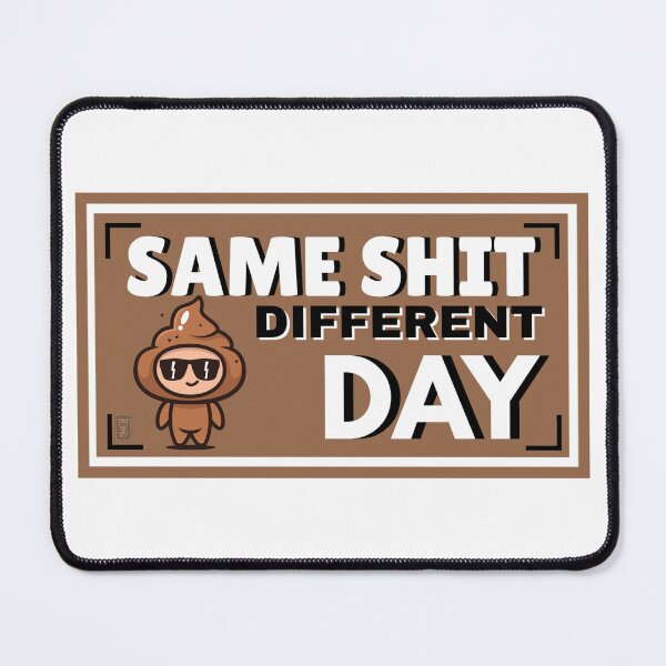 Item preview, SAME SHIT DIFFERENT DAY designed and sold by dedesuperman.