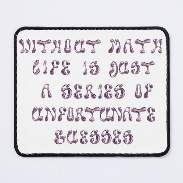Item preview, Without Math, Life Is Just a Series Of Unfortunate Guesses designed and sold by sara`s design.