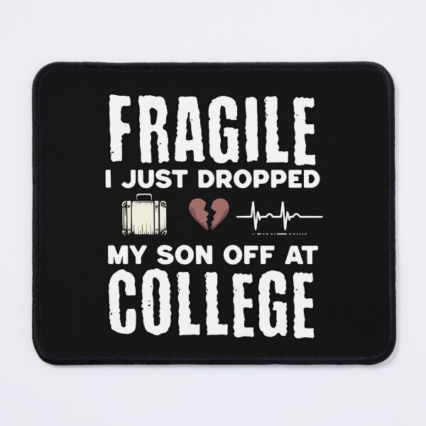 Item preview, Fragile I Just Dropped My Son Off At College designed and sold by Belarte.shop.