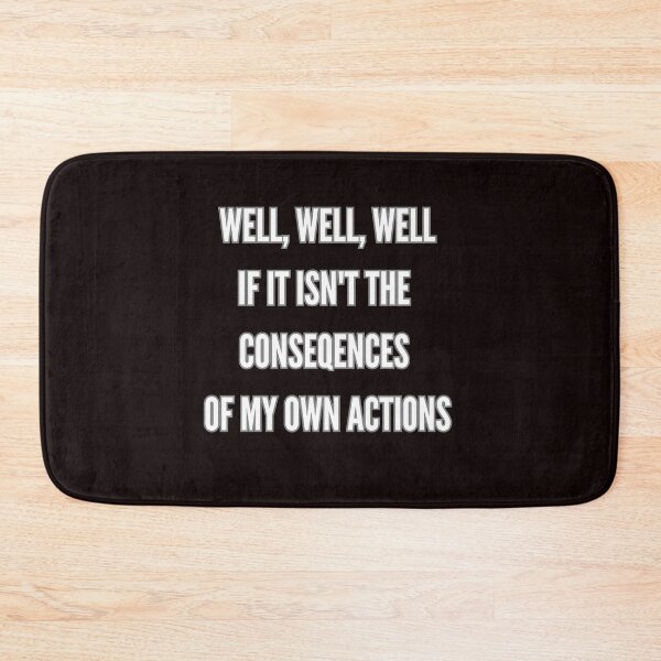 Item preview, Well, well, well if it isn't the consequences of my own actions designed and sold by Agu210.