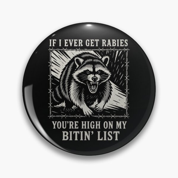 Item preview, IF I Ever GET Rabies, You're HIGH ON My BITIN' List List Design Raccoon  designed and sold by BornBorn.