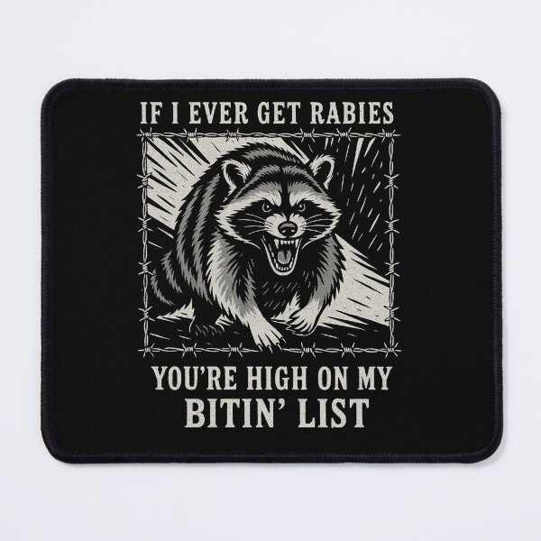 Item preview, IF I Ever GET Rabies, You're HIGH ON My BITIN' List List Design Raccoon designed and sold by BornBorn.