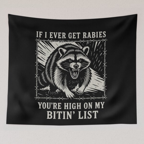 Item preview, IF I Ever GET Rabies, You're HIGH ON My BITIN' List List Design Raccoon  designed and sold by BornBorn.