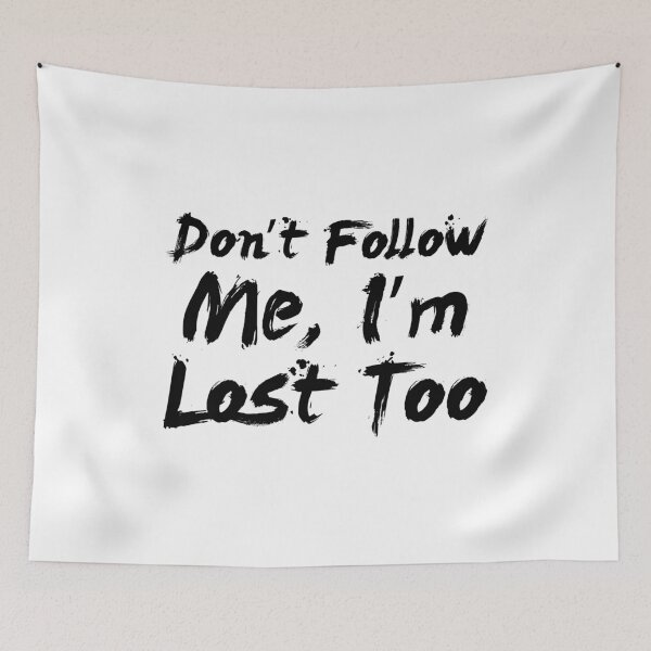 Item preview, Don’t Follow Me, I’m Lost Too designed and sold by 101univers.