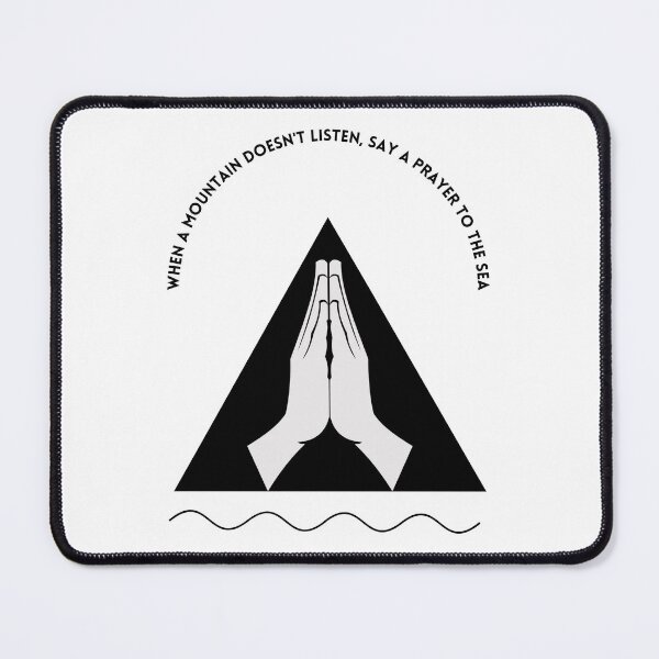 Item preview, When a Mountain Doesn't Listen, Say a Prayer to the Sea designed and sold by ReFuture.