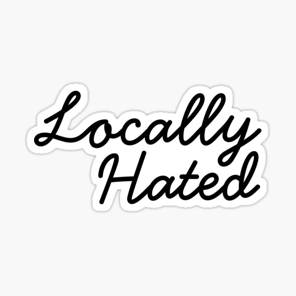 Item preview, Locally Hated designed and sold by SWETA HALDER.