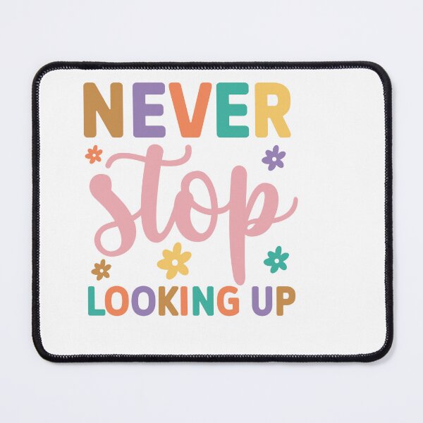 Item preview, Never Stop Looking Up designed and sold by artcultreone.