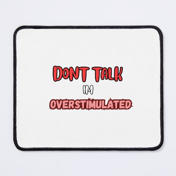 Item preview, People don't talk when i'm overstimulated! designed and sold by ArtsyXcreations.