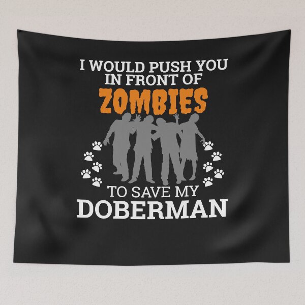 Item preview, Push You In Front Zombie to save my Doberman Dog Owner Dog Lover designed and sold by losttribe.