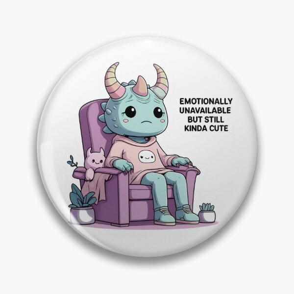 Item preview, Emotionally Unavailable But Still Kinda Cute designed and sold by AdequateTRex.
