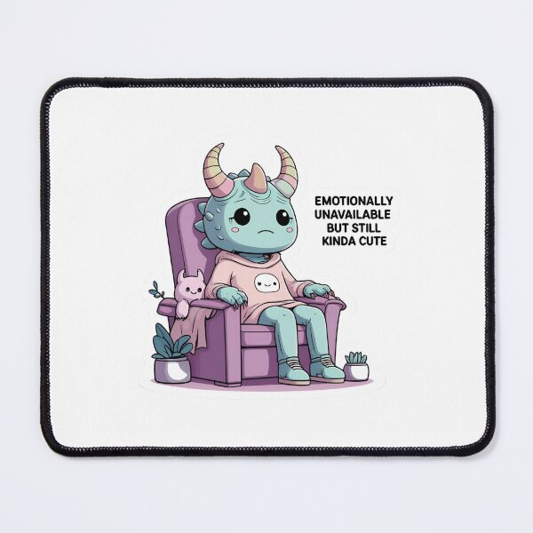 Item preview, Emotionally Unavailable But Still Kinda Cute designed and sold by AdequateTRex.