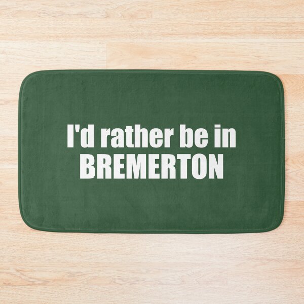 Item preview, I'd Rather Be In Bremerton Washington designed and sold by Esskay Designs.