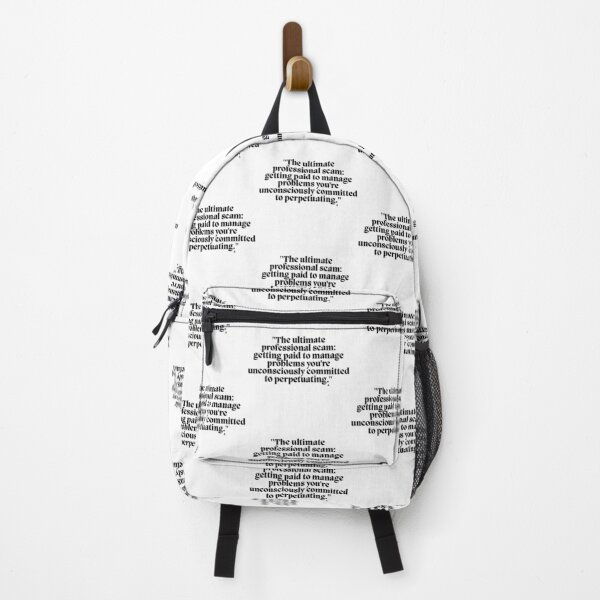 Item preview, The ultimate professional scam getting paid to manage problems you're unconsciously committed to perpetuating. designed and sold by Finds.