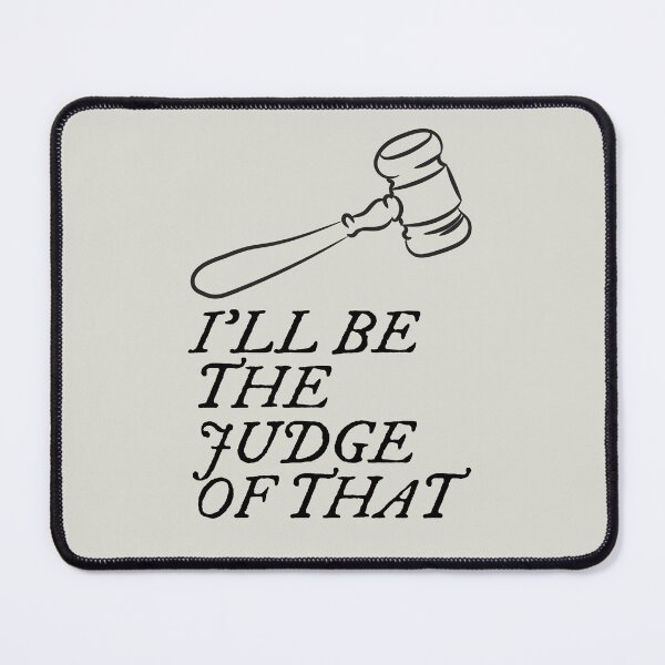 Item preview, I'll be the Judge of That designed and sold by erikannegarcia.