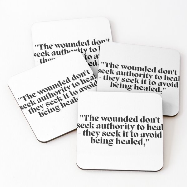 Item preview, The wounded don't seek authority to heal - they seek it to avoid being healed. designed and sold by Finds.