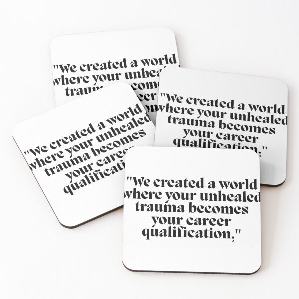Item preview, We created a world where your unhealed trauma becomes your career qualification. designed and sold by Finds.