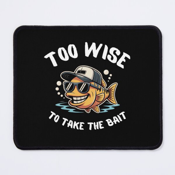 Item preview, Too Wise to Take the Bait designed and sold by OrtegaGrace.