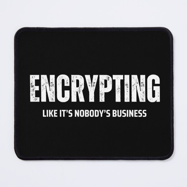 Item preview, Cybersecurity Engineer: Encrypting Like It’s Nobody’s Business – Tech Slogan designed and sold by Straight-Up Snark.