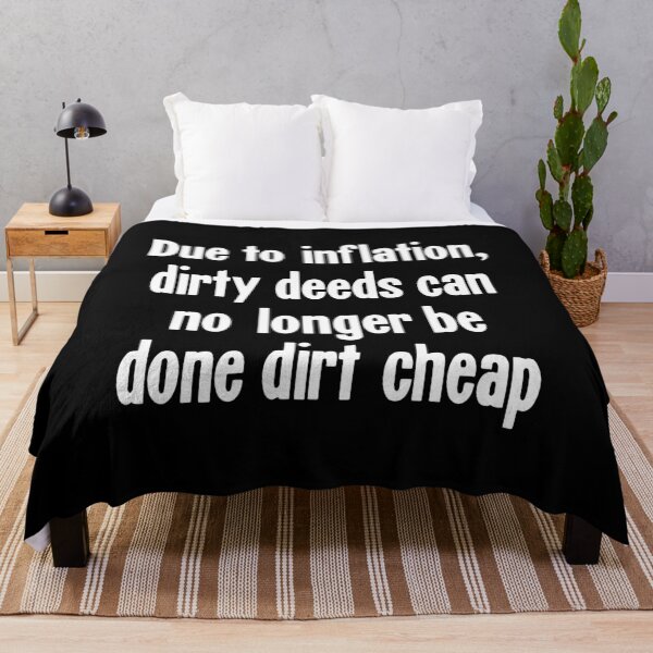 Item preview, Due To Inflation, Dirty Deeds Can No Longer Be Done Dirt Cheap designed and sold by Good-Looking Corpse.