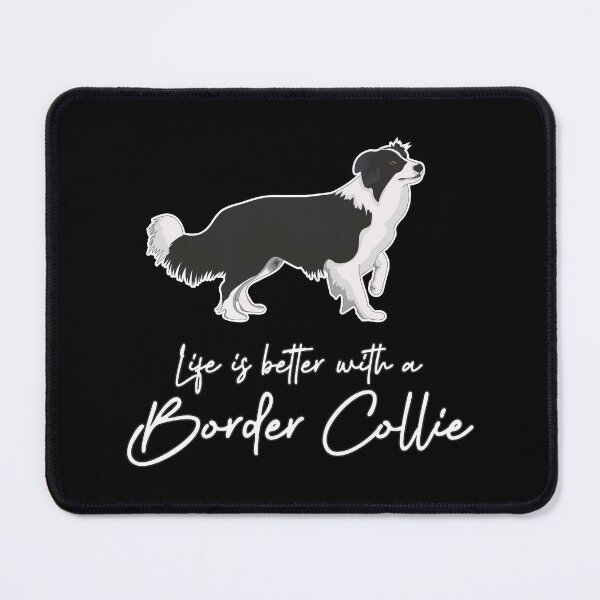 Item preview, Life Is Better With A Border Collie Design Option C designed and sold by MouseDeSigns.