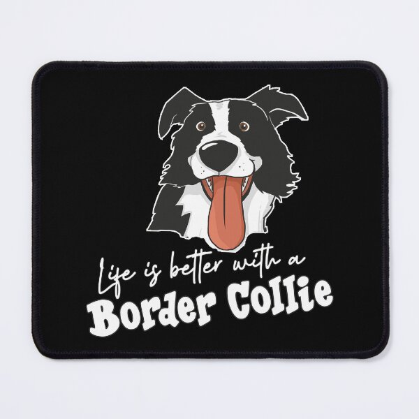 Item preview, Life Is Better With A Border Collie Design Option B designed and sold by MouseDeSigns.