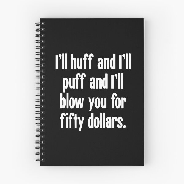 Item preview, I'll Huff And I'll Puff And I'll Blow You For Fifty Dollars designed and sold by Good-Looking Corpse.