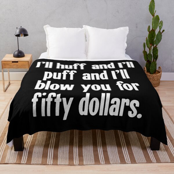 Item preview, I'll Huff And I'll Puff And I'll Blow You For Fifty Dollars designed and sold by Good-Looking Corpse.