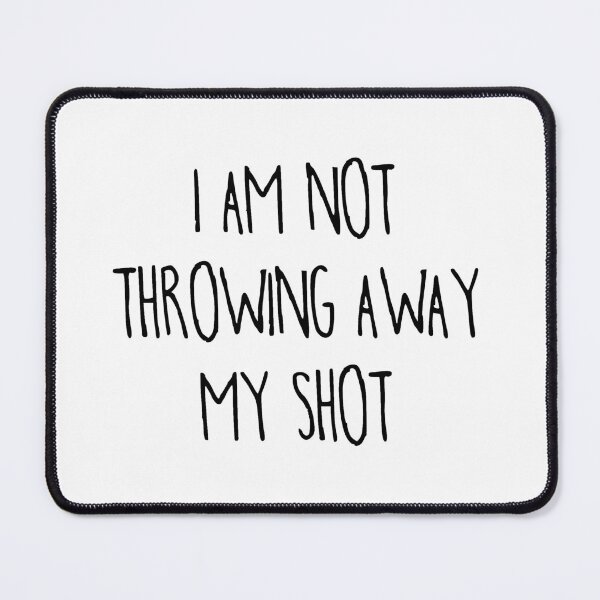 Item preview, Hamilton Musical - I Am Not Throwing Away My Shot designed and sold by jeminamarina.