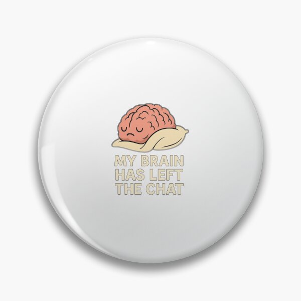 Item preview, My Brain Has Left the Chat – Funny Sleepy Brain Design designed and sold by Chahika Designs.